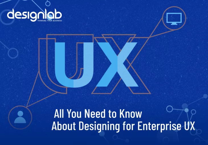 All You Need to Know About Designing for Enterprise UX