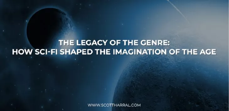 The Legacy of the Genre: How Sci-fi shaped the Imagination of the Age