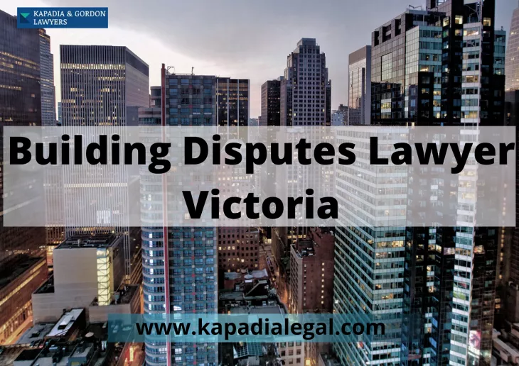 Building Disputes Lawyers in Victoria | Kapadia & Gordon Lawyers