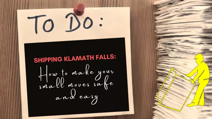 Shipping Klamath Falls: How to make your small moves safe and easy