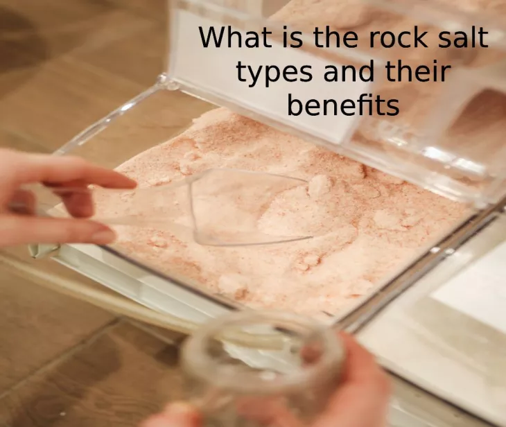 What is the rock salt types and their benefits