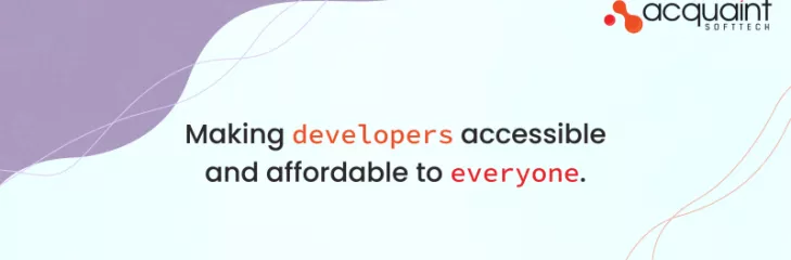 Making developers accessible annd affordable to everyone