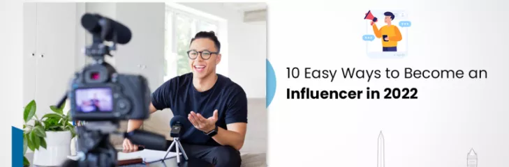 10 Quick Ways To Become Social Media Influencers In 2022