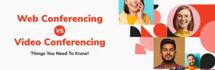 Web Conferencing v/s Video Conferencing – Things You Need To Know