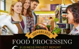 Food Processing Business Analysis, Strategy And Project Report 