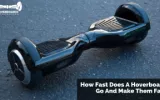 How Fast Does A Hoverboard Go And Make Them Fast