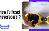 How to Reset Hoverboard Battery and Kit?