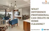 Professionals can create in home cleaning